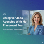 Caregiver Jobs — Agencies With No Placement Fee
