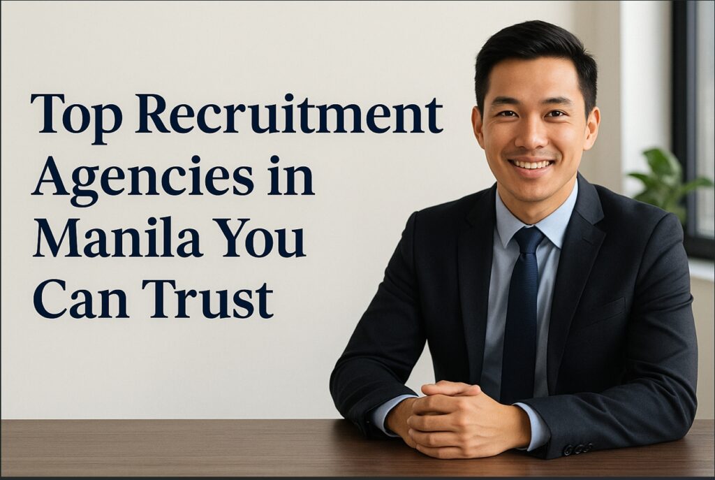 Top Recruitment Agencies in Manila You Can Trust