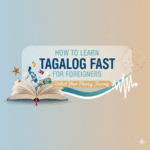 How To Learn Tagalog Fast For Foreigners