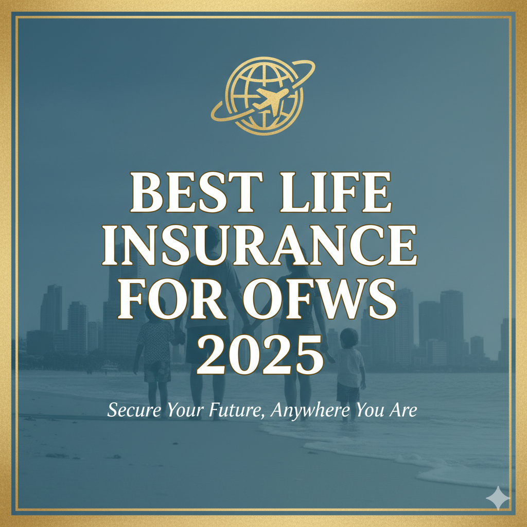 Best Life Insurance For OFWs 2025