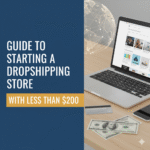 Guide to Starting a Dropshipping Store with Less Than $200