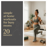 Simple at Home Workouts for Busy Moms 20 Minutes